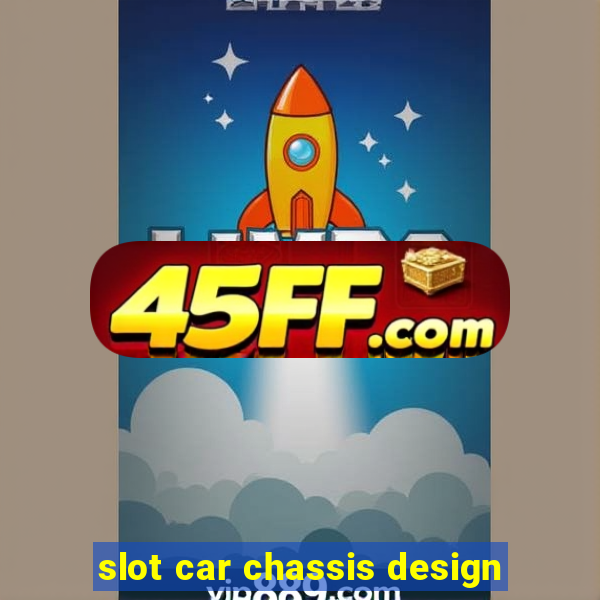 slot car chassis design